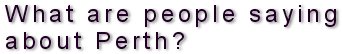 What are people saying about Perth?