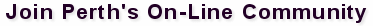 Join Perth's On-Line Community: Advertise With Us.