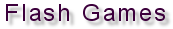 Flash Games.