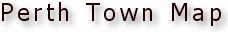 Perth Town Map.
